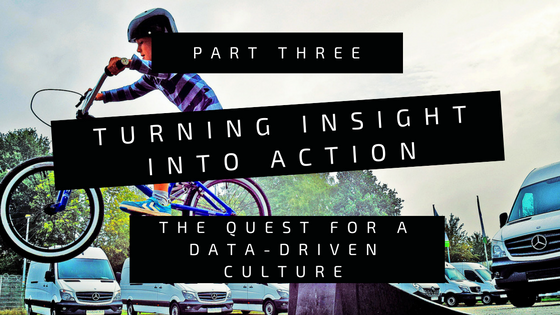 Turning Insight into Action: The Quest for a Data-Driven Culture