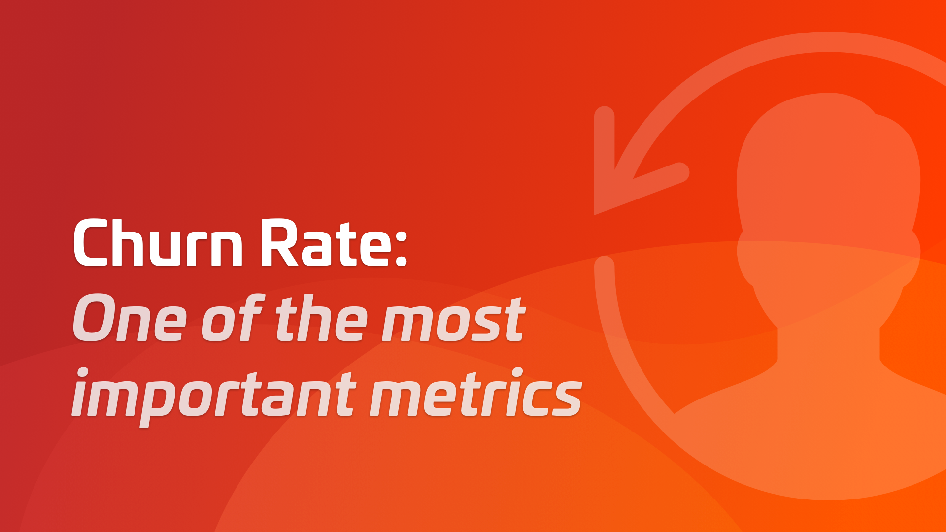 Churn Rate: One of the Most Important Metrics | Woopra