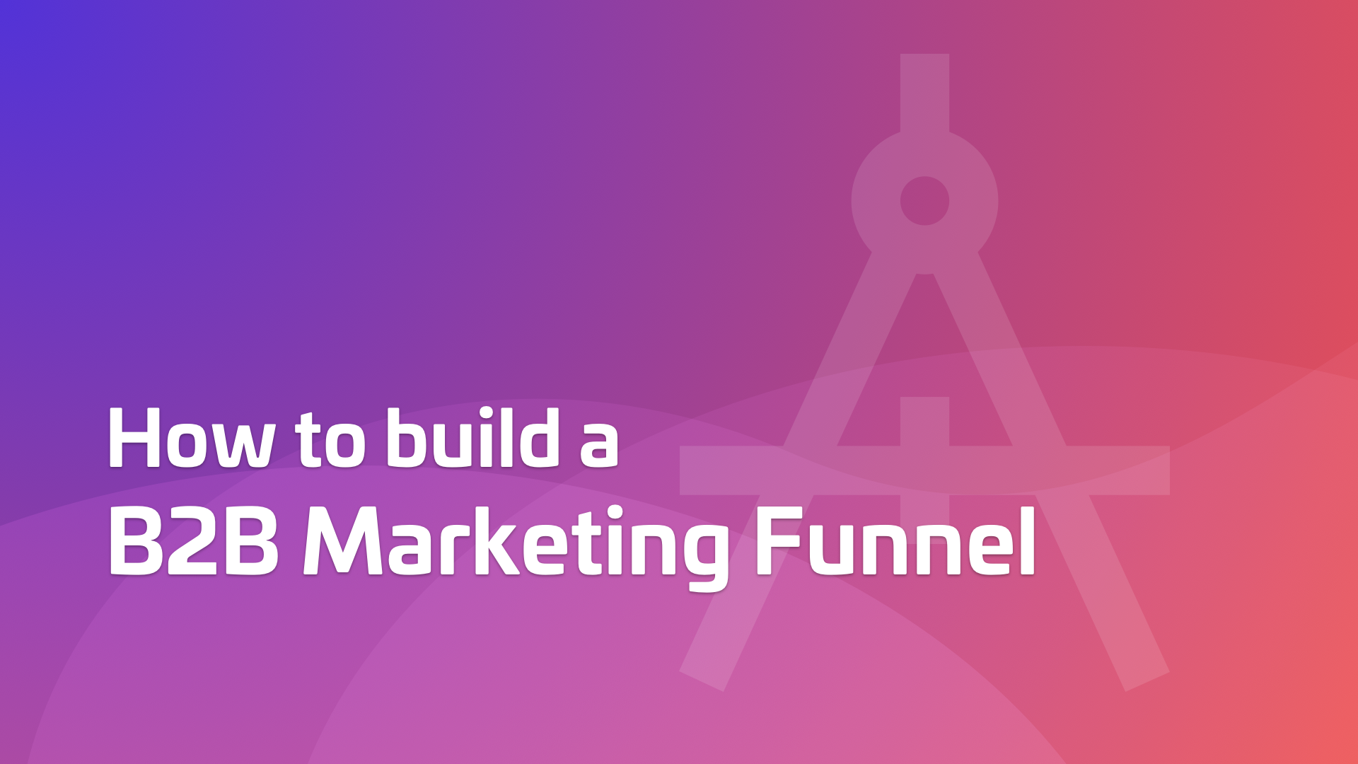 How To Build A B2B Marketing Funnel In 2023 | Woopra