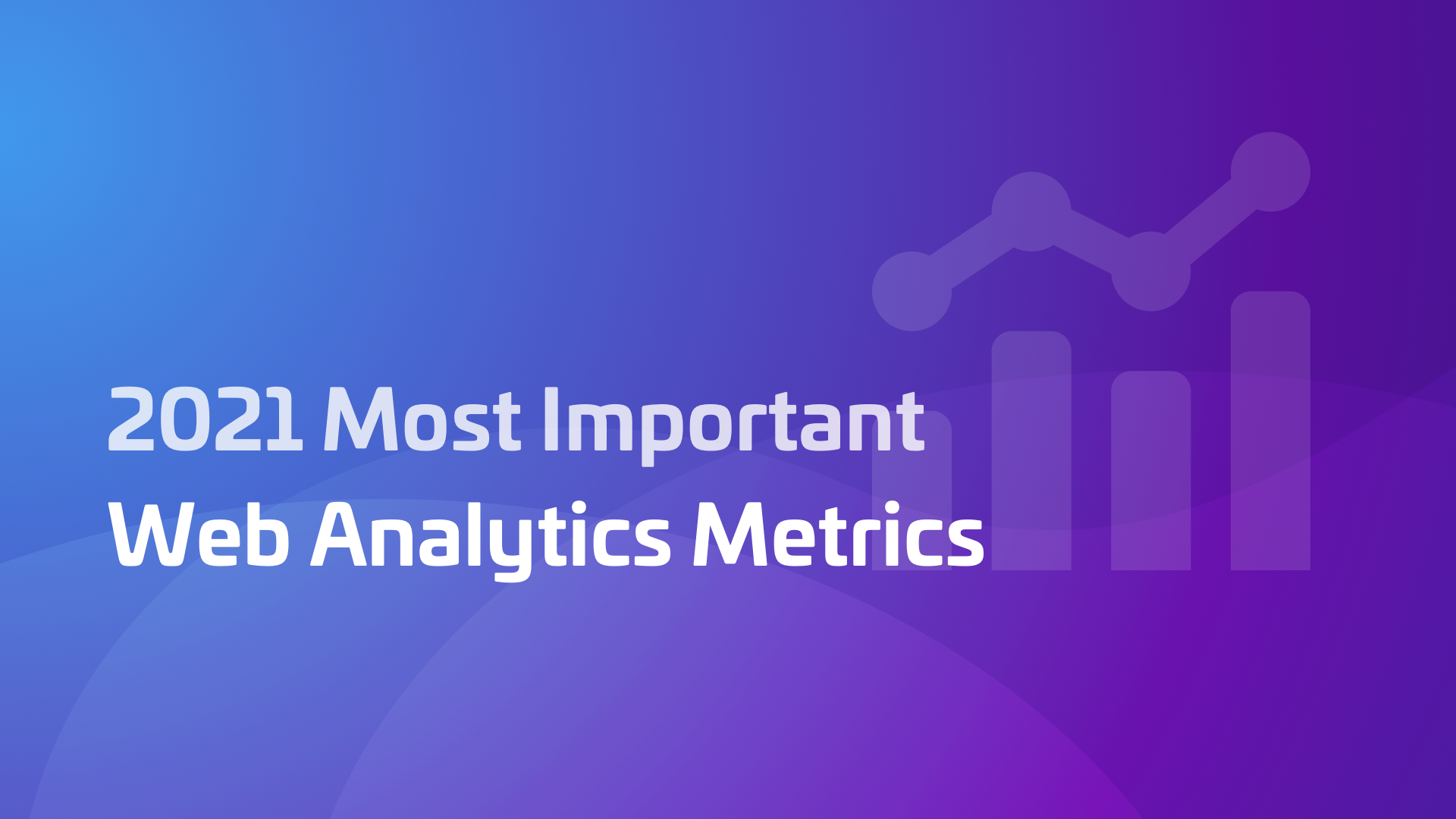 What Metrics To Track In Google Analytics