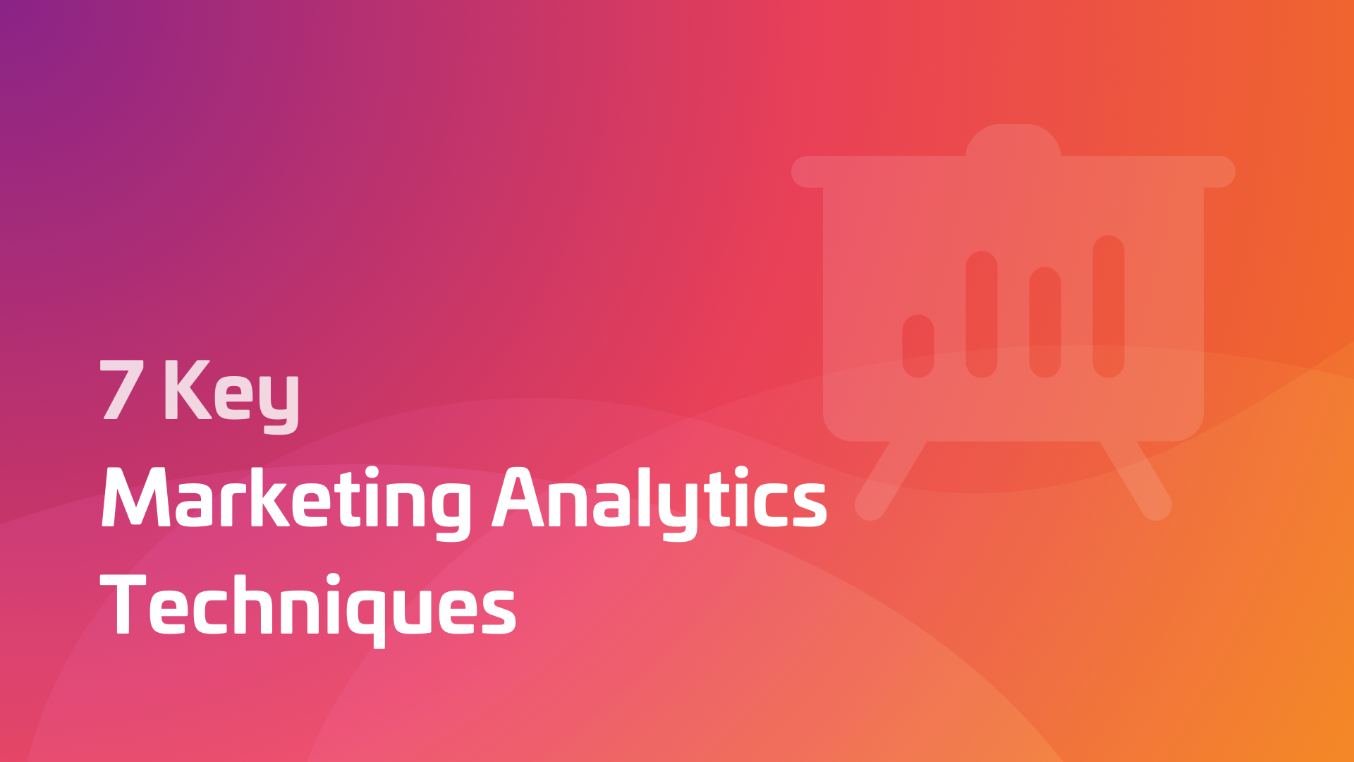 7 Key Marketing Analytics Techniques | Woopra