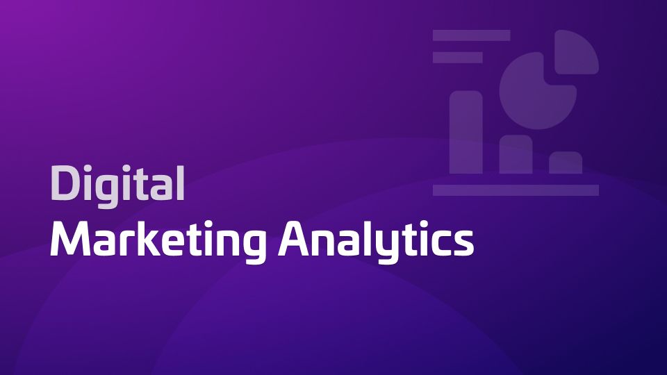 what-is-digital-marketing-analytics-how-it-works-metrics-tools