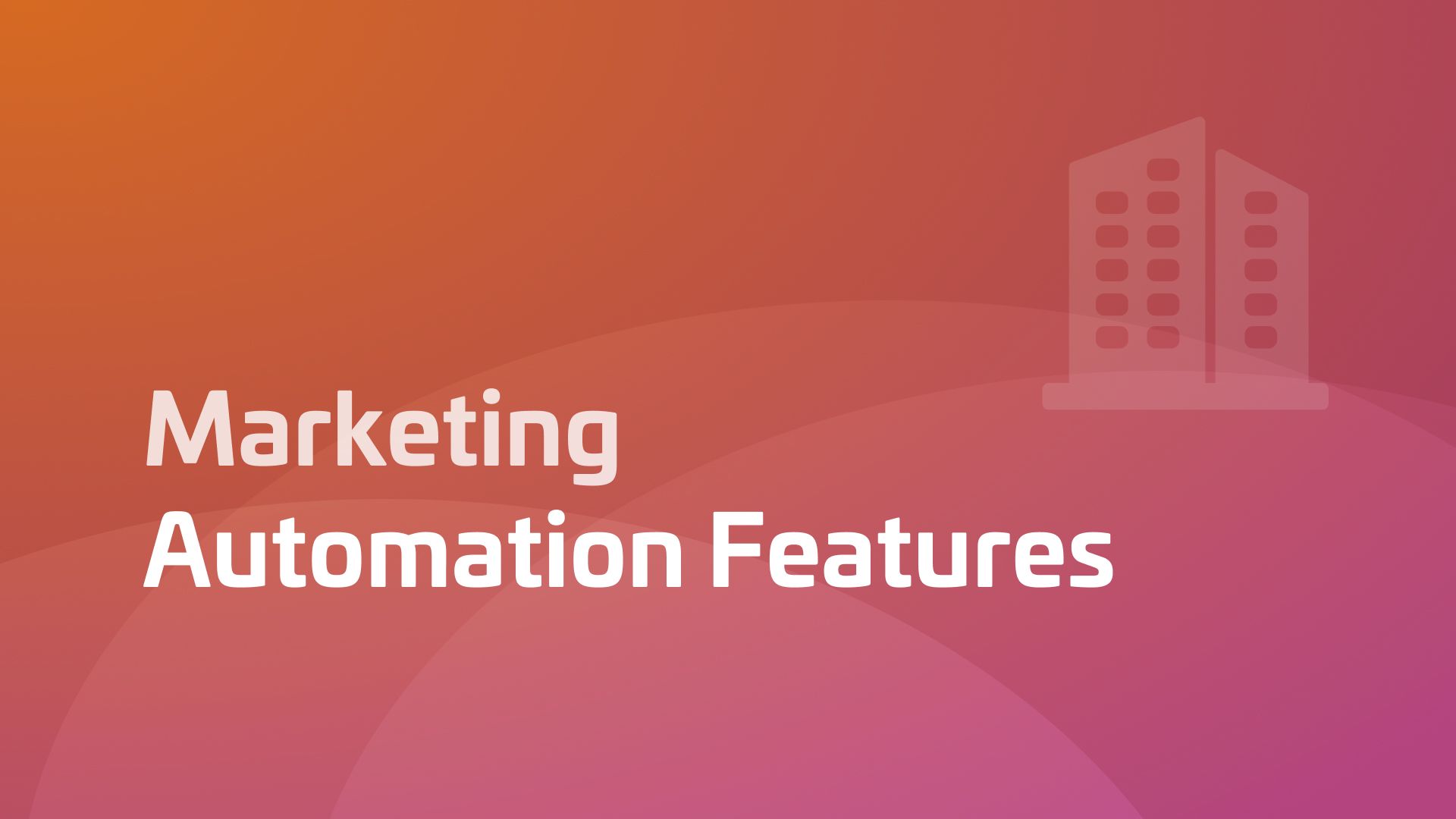 The 8 Most Common Marketing Automation Features You'll Want | Woopra