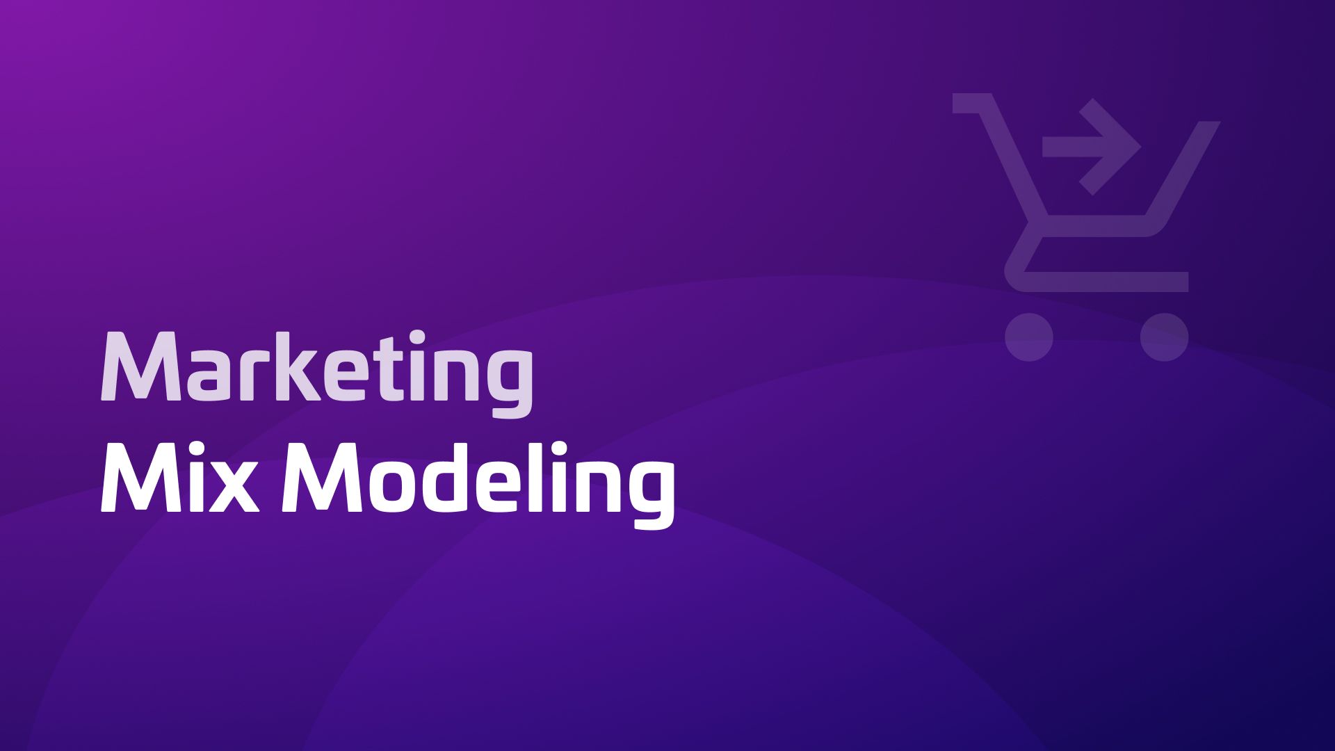 The Simplified Marketing Mix Modeling Guide for 2024 | Woopra