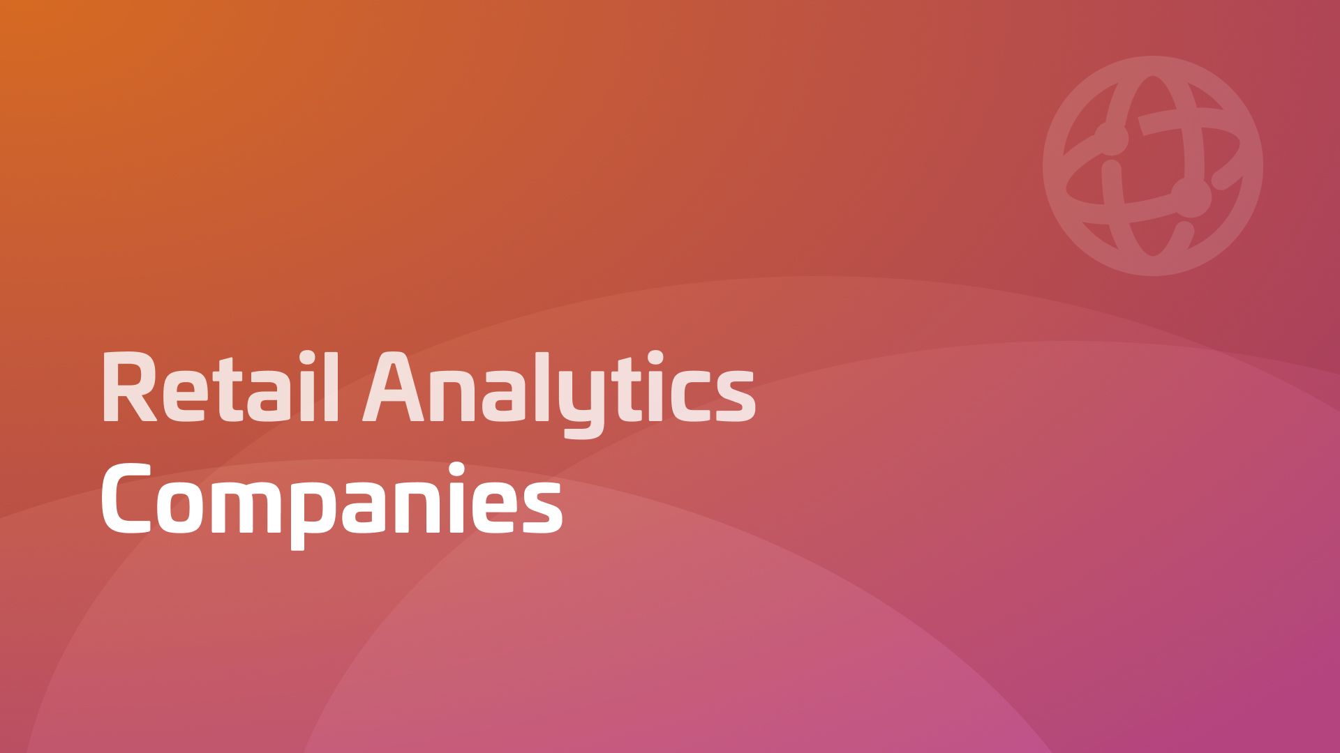 The 12 Top Retail Analytics Companies in 2024 | Woopra